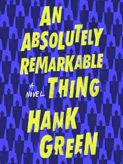 Title details for An Absolutely Remarkable Thing by Hank Green - Available